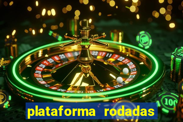 plataforma rodadas gratis sem deposito